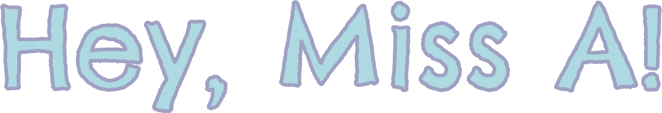 Hey, Miss A! logo